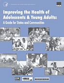Improving the Health of Adolescents and Young Adults: A Guide for States and Communities cover