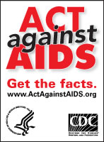 ACT against AIDS – Get the facts. www.ActAgainstAIDS.org