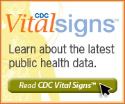 CDC Vital Signs™ – Learn about the latest public health data. Read CDC Vital Signs™…