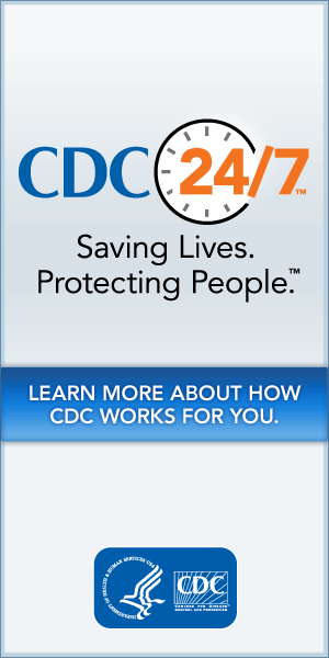 CDC 24/7 – Saving Lives. Protecting People. Learn More About How CDC Works For You…