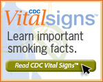 CDC Vital Signs™ – Learn important smoking facts. Read CDC Vital Signs™…