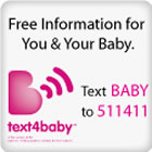 Free Information for you and your baby. Text4baby. Text BABY to 511411.