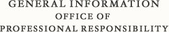 General Information Office of Professional Responsibility