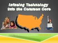2012 Infusing Technology into the Common Core