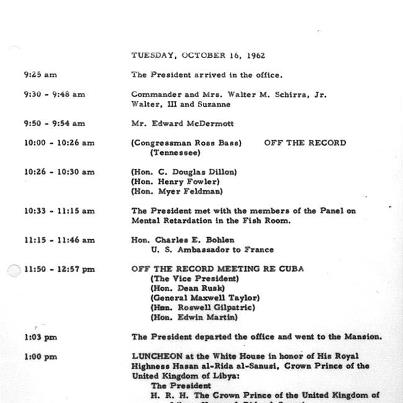 Photo: Today was Day 1 of the Cuban Missile Crisis in 1962. Kennedy faced one of the most dangerous moments in American history. But if you looked at his schedule for October 6, 1962, it would seem like a regular day. Only the "Off the Record" meetings hint that something else was going on.

During the next 13 days, the John F. Kennedy Presidential Library and Museum will be tweeting archival documents, audio and video clips, and quotes from the Kennedy administration on their Twitter account @JFK1962. Follow every crucial moment from the #13days here!

You can also visit the exhibit "To the Brink: JFK and the Cuban Missile Crisis" at the National Archives in Washington, DC, or download the new app: https://itunes.apple.com/us/app/id570032141