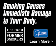 Tips From Former Smokers: Smoking Causes Immediate Damage to Your Body. Learn More.