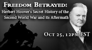 Freedom Betrayed: Herbert Hoover's Secret History of the Second World War and its Aftermath