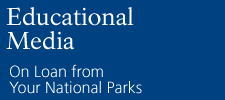 Educational media on loan from your national parks