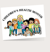October is Children's Health Month. Get resources to help keep your child healthy.