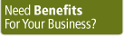 Need Benefits For Your Business?
