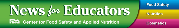 CFSAN News for Educators