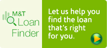 M&T Loan Finder: Let us help you find the loan that's right for you.