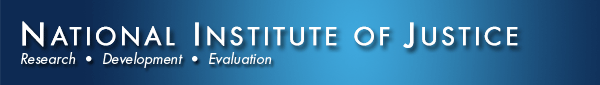 U.S. Department of Justice, Office of Justice Programs; National Institute of Justice The Research, Development, and Evaluation Agency of the U.S. Department of Justice