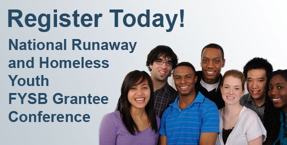 Register today for the 2012 National Runaway and Homeless Youth Grantee Conference
