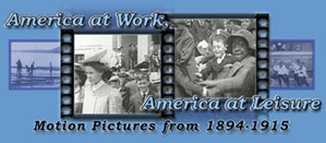 America at Work, America at Leisure: Motion Pictures from 1894-1915