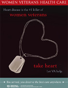 Thumbnail of healthy heart outreach poster: Heart disease is the number one killer of women Veterans. Take heart.