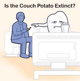 Is the Couch Potato Extinct