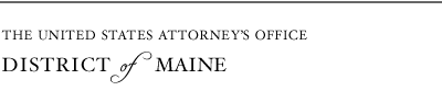 The United States Attorneys Office - District of Maine