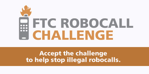 FTC robocall challenge. Accept the challenge to help stop illegal robocalls