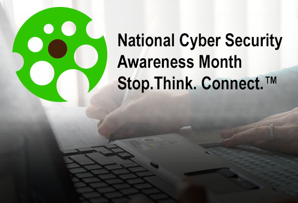 National Cyber Security Awareness Month- Stop. Think. Connect.