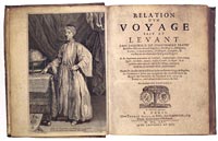 Illustrative of the memoirs of travelers through the Middle East is one by Jean de Thevenot (1633-67), Relation d'un voyage fait au Levant, published in Paris in 1665. The engraving opposite the work's title page depicts the author, in seventeenth- century Middle Eastern garb, pointing out on a map the lands through which he traveled. 