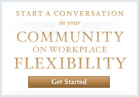 Start a Conversation in Your Community About Workplace Flexibility