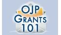  OJP Grants 101 