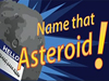 Name That Asteroid!