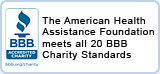 The American Health Assistance Foundation Meets all 20 BBB Charity Standards