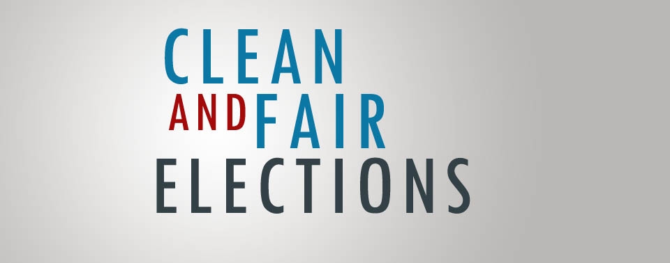 Clean and Fair Elections