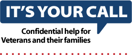 Decorative element that reads: It's Your Call, Confidential help for Veterans and their families.