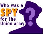 Who was a spy for the Union army?