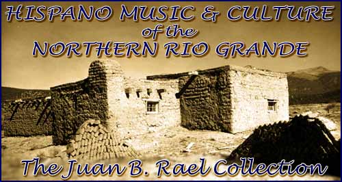 Music and Culture of the Northern Rio Grande: The Juan B. Rael Collection