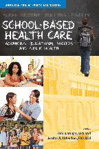 School-Based Health Care: Advancing Educational Success and