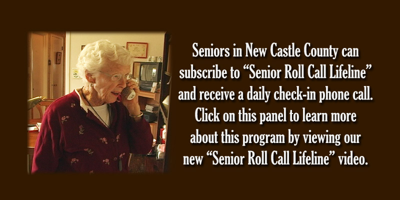 The Senior Roll Call Lifeline is available free of charge to seniors throughout New Castle County.