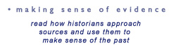 making sense of evidence - read how historians approach sources and use them to make sense of the past