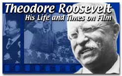 Theodore Roosevelt: His Life and Times on Film