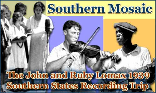Southern Mosaic: The John and Ruby Lomax 1939 Southern States Recording Trip