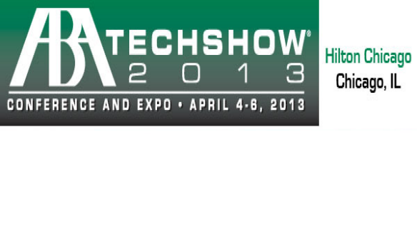 ABA TECHSHOW 2013 is the best Conference and EXPO for bringing lawyers and technology together
