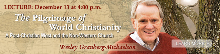 Wesley Granberg-Michaelson Lecture, December 13 at 4:00pm