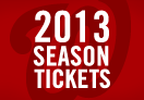 2013 Season Tickets
