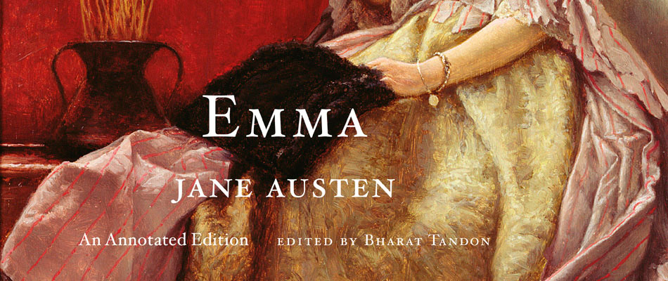 Emma: An Annotated Edition, by Jane Austen, edited by Bharat Tandon