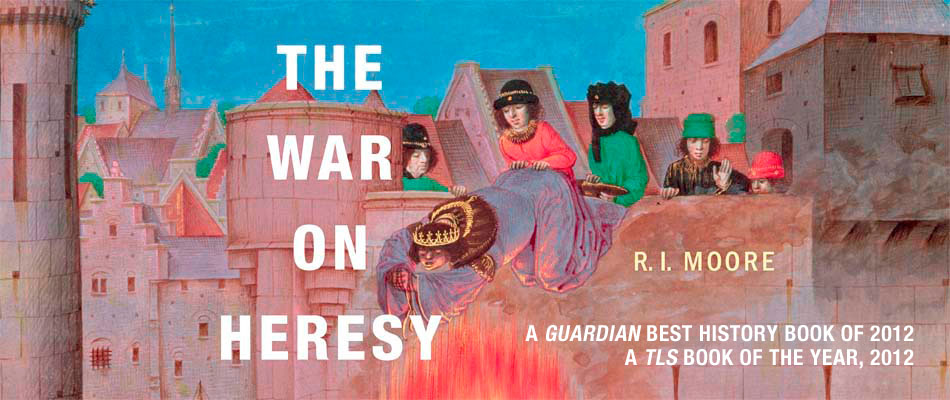 The War on Heresy, by R. I. Moore