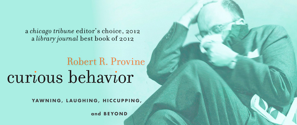 Curious Behavior: Yawning, Laughing, Hiccupping, and Beyond, by Robert R. Provine