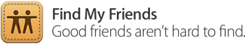 Find My Friends. Good friends aren't hard to find.