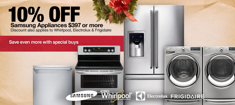 10% Off All Samsung Appliances $397 or more Discount also includes Whirlpool, Electrolux & Frigidaire Appliances