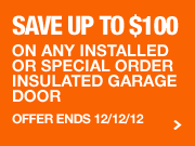 Save $100 on any installed double insulated garage door and $50 on any single insulated garage door.