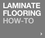 Get laminate flooring installation tips in our project guides