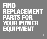 Find Replacement Parts for Your Power Equipment