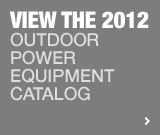 View the 2012 Outdoor Power Equipment Guide